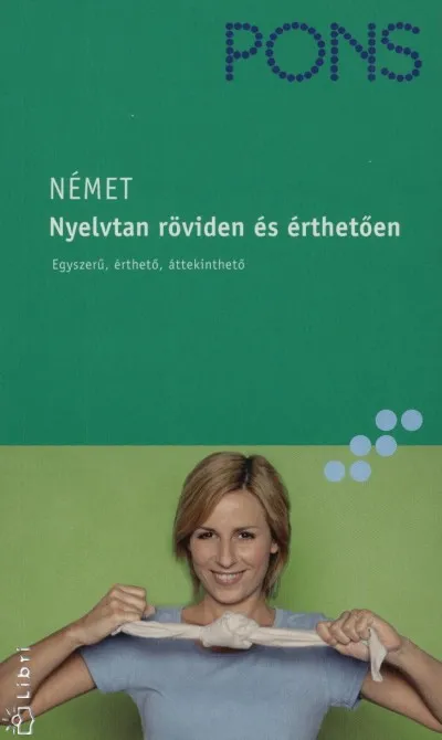 Pons Német nyelvtan röviden és érthetően - Egyszerű, érthető, áttekinthető Legnépszerűbb