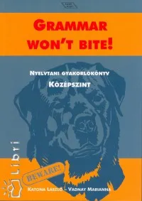Biztonságos fizetés Grammar won't bite! - Nyelvtani gyakorlókönyv - Középszint