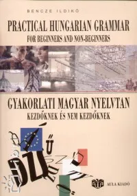 Biztonságos fizetés Gyakorlati magyar nyelvtan kezdőknek és nem kezdőknek - Practical Hungarian Grammar for Beginners