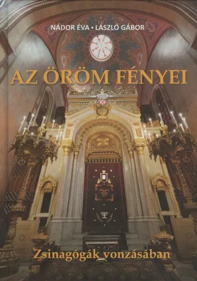 Az öröm fényei - Zsinagógák vonzásában - Nádor Éva Akciós ár