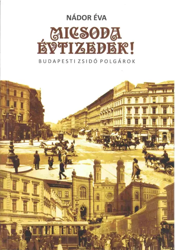 Biztonságos fizetés Micsoda évtizedek! - Budapesti zsidó polgárok - Nádor Éva