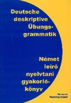 Deutsche Deskriptive Übungsgrammatik - Német leíró nyelvtani gyakorlókönyv Vedd meg most
