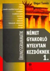 Német gyakorló nyelvtan kezdőknek 1. - Übungsgrammatik Szuper akció