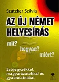 Az új német helyesírás - Szójegyzékkel, magyarázatokkal és gyakorlatokkal Vedd meg online