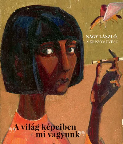 Nagy László, a képzőművész - A világ képeiben mi vagyunk Biztonságos fizetés
