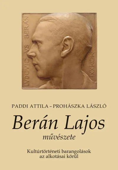 Berán Lajos művészete - Kultúrtörténeti barangolások az alkotásai körül Olcsó