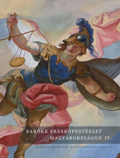 Bestseller Barokk freskófestészet Magyarországon IV. kötet - Budapest, Északkelet-Magyarország és az Alföld