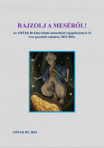 Rajzolj a meséről! Az AMTAK Bt könyvkiadó nemzetközi rajzpályázata 6-14 éves gyerekek számára Utolsó esély