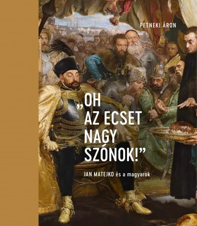 Olcsóbb "Oh az ecset nagy szónok!" - Jan Matejko és a magyarok