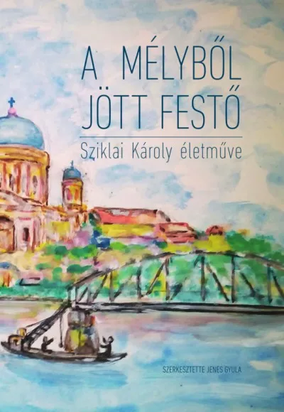 Bestseller A mélyből jött festő. Sziklai Károly naiv festészete.
