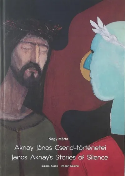 Aknay János Csend-történetei - János Aknay's Stories of Silence Népszerű