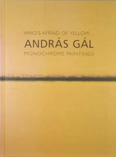 Outlet Who's Afraid of Yellow... - András Gál Monochrome Paintings