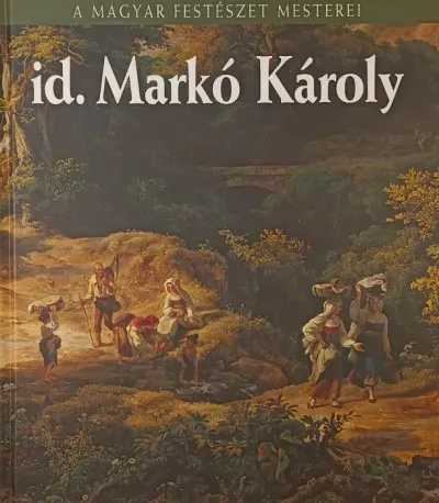 Azonnali szállítás id. Markó Károly - A Magyar Festészet Mesterei 13.