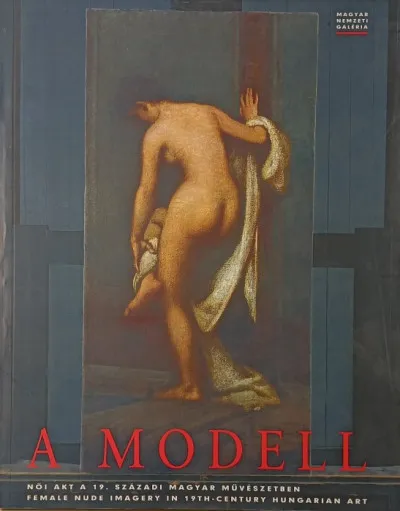 Biztonságos fizetés A modell - Női akt a 19. századi magyar művészetben - Female nude imagery in 19th-century Hungarian art
