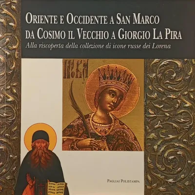 Oriente e Occidente a San Marco da Cosimo il Vecchio a Giorgio la Pira- Olasz nyelvű - Alla riscoperta della collezione di icone russe dei Lorena Gyors szállítás