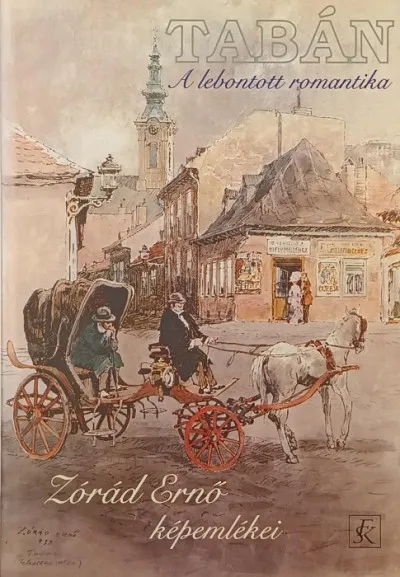 Outlet Tabán - A lebontott romantika - Zorád Ernő képemlékei