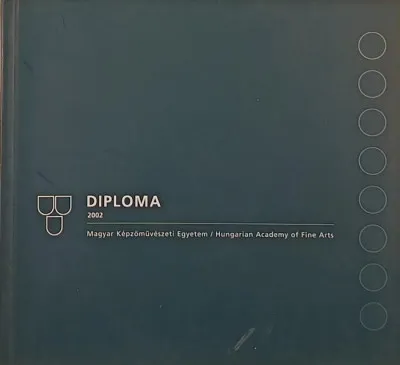 Akciós ár Diploma 2002 - Magyar Képzőművészeti Egyetem / Hungarian Academy of Fine Arts