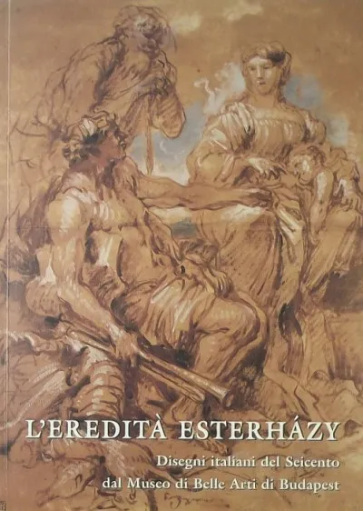 L'ereditá Esterházy - Disegni italiani del Seicento dal Museo di Belle Arti di Budapest (Szépművészeti Múzeum)) Vásárlói kedvenc