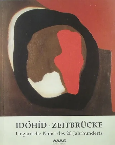 Időhíd-Zeitbrücke - Ungarische Kunst des 20. Jahrhunderts Kiárusítás