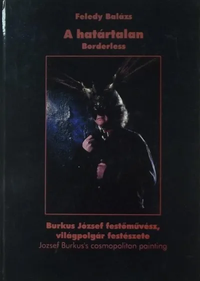 Vásárlói kedvenc A határtalan - Borderless - Burkus József festőművész világpolgár festészete - Jozsef Burkus's cosmopolitan painting