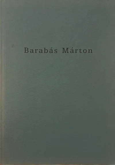 Árengedmény Barabás Márton munkái 1995-2000 - Works by Márton Barabás 1995-2000