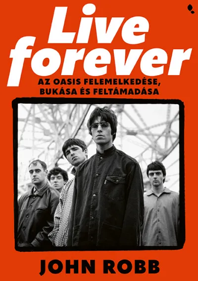 Live Forever - Az Oasis felemelkedése, bukása és feltámadása Akció