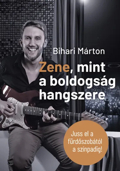 Zene, mint a boldogság hangszere - Juss el a fürdőszobától a színpadig! Ne maradj le