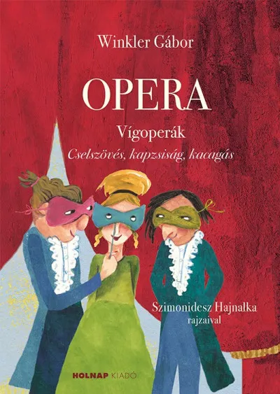 Szezonális akció Opera - Vígoperák - Cselszövés. kapzsiság, kacagás