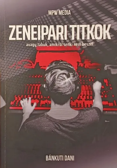 Zeneipari titkok - avagy tabuk, amikről senki nem beszél Végkiárusítás