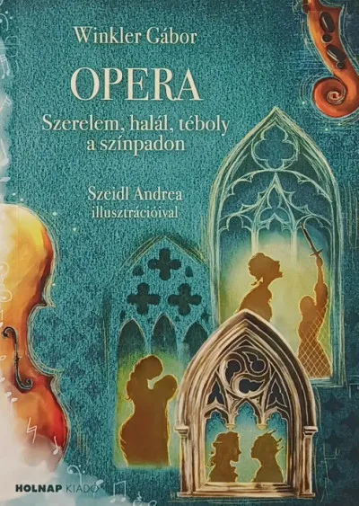 Opera - Szerelem, halál, téboly a színpadon Legnépszerűbb