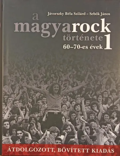 Szuper ajánlat A magyarock története 1. - 60-70-es évek - Átdolgozott, bővített kiadás