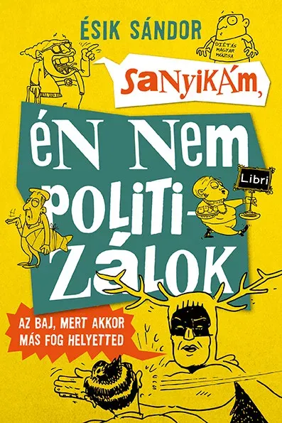 Kedvezmény Sanyikám, én nem politizálok - Ésik Sándor