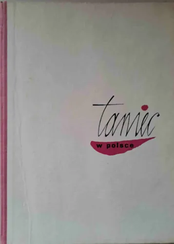 Kihagyhatatlan ajánlat Taniec w Polsce (1945-1960) - Tánc Lengyelországban (lengyel nyelvű)