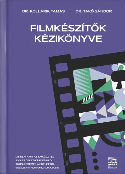 Árcsökkenés Filmkészítők kézikönyve - Minden, amit a filmkészítés jogi és üzleti hátteréről tudni érdemes az ötlettől a filmforgalmazásig
