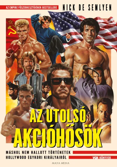 Legkelendőbb Az utolsó akcióhősök - Máshol nem hallott történetek Hollywood egykori királyairól