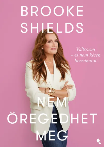 Népszerű Brooke Shields nem öregedhet meg - Változom - és nem kérek bocsánatot