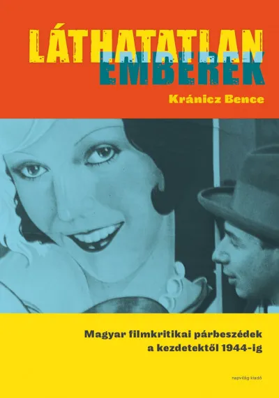 Láthatatlan emberek - Magyar filmkritikai párbeszédek a kezdetektől 1944-ig Expressz kézbesítés