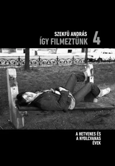 Kihagyhatatlan ajánlat Így filmeztünk 4. - A hetvenes és a nyolcvanas évek