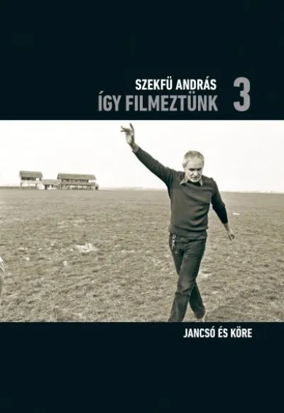 Azonnal elérhető Így filmeztünk 3. - Jancsó és köre