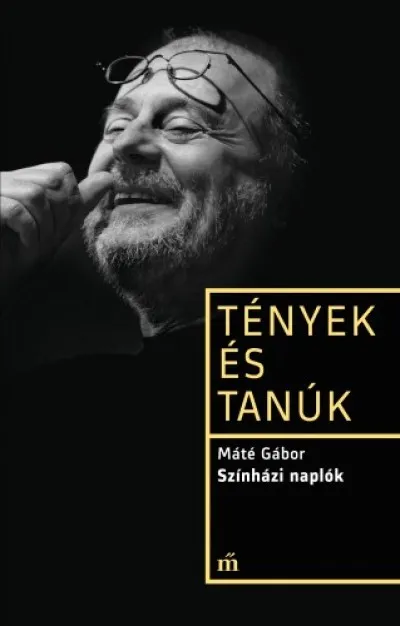 Színházi naplók - Tények és tanúk Kihagyhatatlan ajánlat