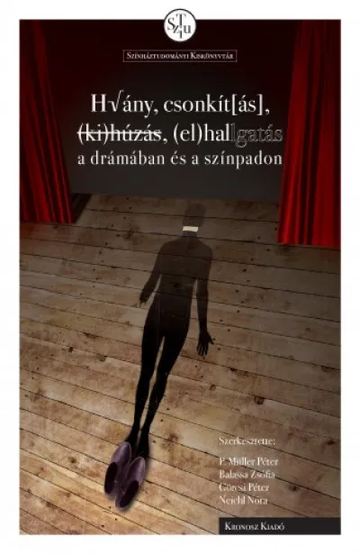 Hiány, csonkítás, kihúzás, elhallgatás a drámában és a színpadon Azonnali szállítás