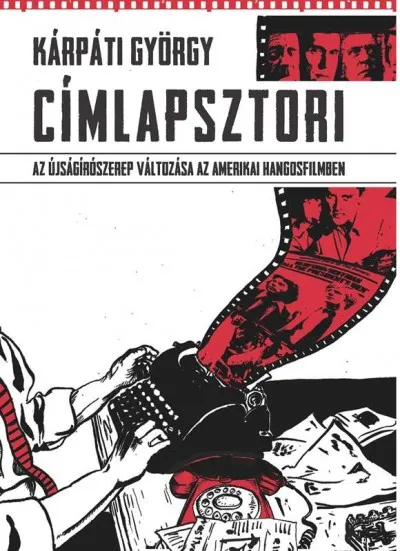 Címlapsztori - Az újságírószerep változása az amerikai hangosfilmben Olcsóbb