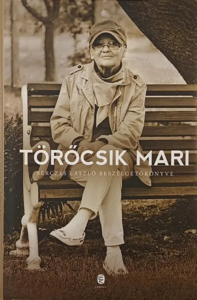 Törőcsik Mari - Bérczes László beszélgetőkönyve Korlátozott ajánlat