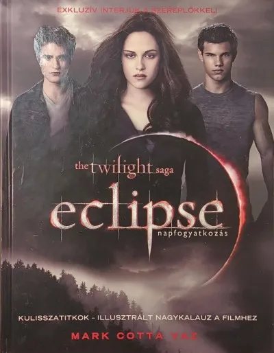 Szuper akció Eclipse - Napfogyatkozás - Kulisszatitkok - Illusztrált nagykalauz a filmhez