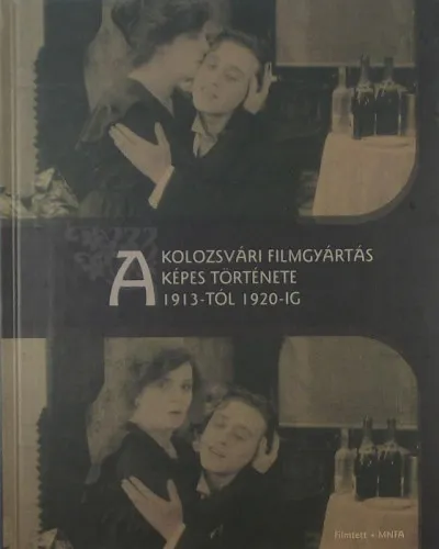A kolozsvári filmgyártás képes története 1913-tól 1920-ig Újdonság