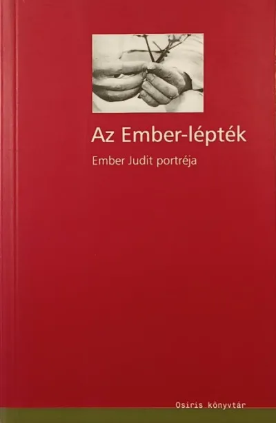 Végkiárusítás Az ember-lépték - Ember Judit portréja
