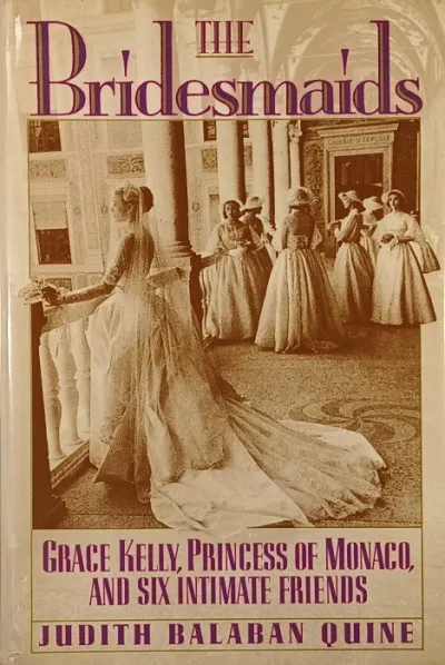 Legkelendőbb The Bridesmaids - Grace Kelly, Princess of Monaco, and Six Intimate Friends
