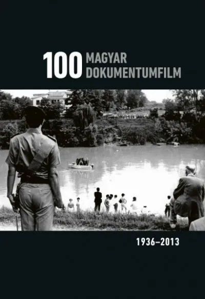 Ne maradj le 100 magyar dokumentumfilm 1936-2013