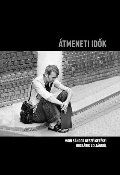 Átmeneti idők - Mohi Sándor beszélgetései Huszárik Zoltánról Bestseller