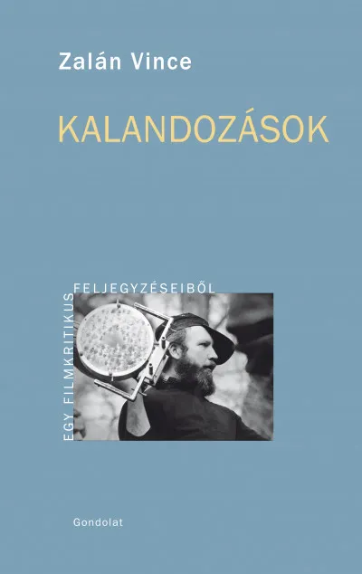 Nézd meg most Kalandozások - Egy filmkritikus feljegyzéseiből